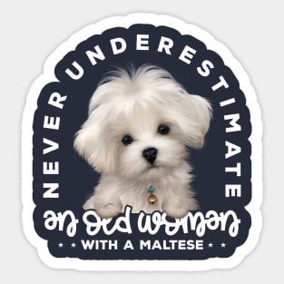 Never Underestimate an Old Woman with a Maltese v1 Sticker